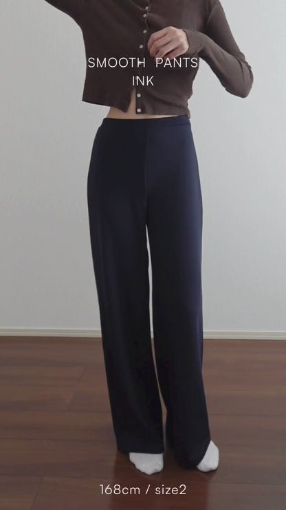 SMOOTH PANTS